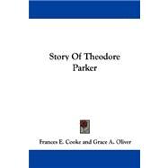 Story of Theodore Parker by Cooke, Frances E., 9781430484622
