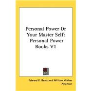 Personal Power or Your Master Self : Personal Power Books V1 by Beals, Edward E.; Atkinson, William Walker, 9781432604622