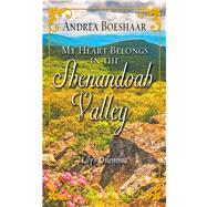 My Heart Belongs in Shenandoah Valley by Boeshaar, Andrea, 9781432844622