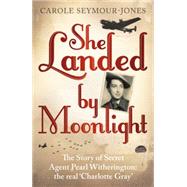 She Landed by Moonlight by Seymour-Jones, Carole, 9781444724622