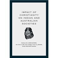 Impact of Christianity on Indian and Australian Societies by Rathore, Ashok, 9781514494622