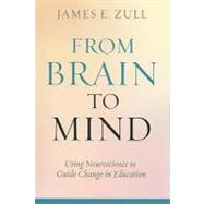 From Brain to Mind: Using Neuroscience to Guide Change in Education by Zull, James E., 9781579224622