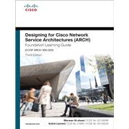Designing for Cisco Network Service Architectures (ARCH) Foundation Learning Guide CCDP ARCH 300-320 by Al-shawi, Marwan; Laurent, Andre, 9781587144622