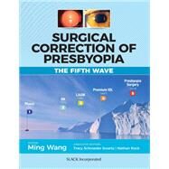 Surgical Correction of Presbyopia by Wang, Ming, M.D., Ph.D.; Swartz, Tracy Schroeder; Rock, Nathan, 9781630914622