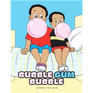 Bubble Gum Bubble by Walker, Andrea, 9781796034622