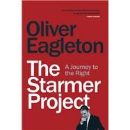 The Starmer Project A Journey to the Right by Eagleton, Oliver, 9781839764622