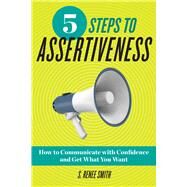 5 Steps to Assertiveness by Smith, S. Renee, 9781939754622