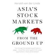 Asias Stock Markets from the Ground Up by van der Linde, Herald, 9789814974622