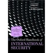 The Oxford Handbook of International Security by Gheciu, Alexandra; Wohlforth, William C., 9780198854623