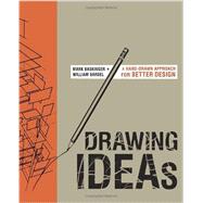 Drawing Ideas A Hand-Drawn Approach for Better Design by Baskinger, Mark; Bardel, William, 9780385344623