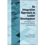 An Integrative Approach to Leader Development: Connecting Adult Development, Identity, and Expertise by Day; David Vaughn, 9780415964623