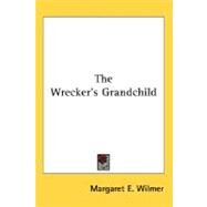The Wrecker's Grandchild by Wilmer, Margaret E., 9780548484623