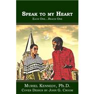 Speak to My Heart by Kennedy, Muriel, Ph.D., 9781419684623