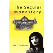 The Secular Monastery by Steinbruner, John D., 9781461164623