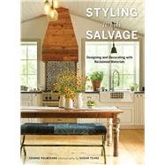 Styling with Salvage Designing and Decorating with Reclaimed Materials by Palmisano, Joanne; Teare, Susan, 9781581574623