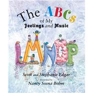 The ABCs of My Feelings and Music by Edgar, Scott; Bohm, Nancy Sosna; Edgar, Stephanie, 9781622774623