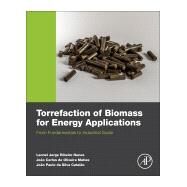 Torrefaction of Biomass for Energy Applications by Nunes, Leonel J. R.; Matias, Joo Carlos De Oliveira; Catalo, Joo Paulo Da Silva, 9780128094624