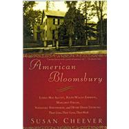 American Bloomsbury Louisa May Alcott, Ralph Waldo Emerson, Margaret Fuller, Nathaniel Hawthorne, and Henry David Thoreau: Their Lives, Their Loves, Their Work by Cheever, Susan, 9780743264624