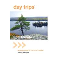 Day Trips® from Toronto Getaway Ideas for the Local Traveller by Orr, Barbara  Ramsay, 9780762764624