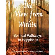 View from Within Spiritual Pathways To Happiness by Miller, Donna Martire; Bologna, Joseph A., 9781098374624
