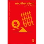 Neoliberalism by Wilson; Julie, 9781138654624