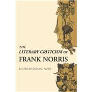 The Literary Criticism of Frank Norris by Pizer, Donald, 9781477304624
