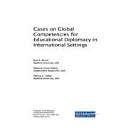 Global Competencies for Educational Diplomacy in International Settings by Bizzell, Brad E.; Kahila, Rebecca Counts; Talbot, Patricia A., 9781522534624