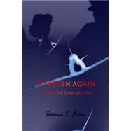 To Begin Again : A Novel of Love and War by Finn, Terence T., 9781571974624