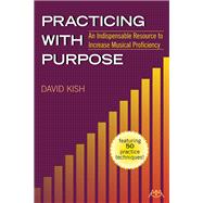 Practicing With Purpose by Kish, David, 9781574634624