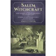 Salem Witchcraft : Comprising More Wonders of the Invisible World by Fowler, Samuel P., 9781584774624