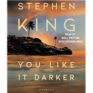 You Like It Darker Stories by King, Stephen; Patton, Will; King, Stephen, 9781797174624