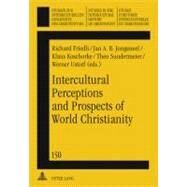 Intercultural Perceptions and Prospects of World Christianity by Friedli, Richard; Jongeneel, Jan A. B.; Koschorke, Klaus; Sundermeirer, Theo; Ustorf, Werner, 9783631614624