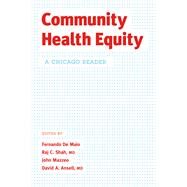 Community Health Equity by De Maio, Fernando; Shah, Raj C.; Mazzeo, John; Ansell, David A., 9780226614625