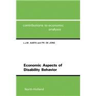 Economic Aspects of Disability Behavior by Aarts, L.; De Jong, Philip R., 9780444894625