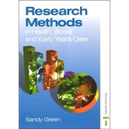 Research Methods in Health, Social and Early Years Care by Green, Sandy, 9780748754625