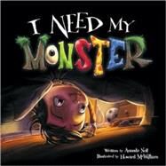 I Need My Monster by Noll, Amanda; McWilliam, Howard, 9780979974625