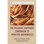 The Palgrave Centenary Companion to Principia Mathematica by Griffin, Nicholas; Linsky, Bernard, 9781137344625