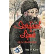 The Sacrificial Lamb: Why God Allowed the Holocaust by Kiser, Joey W., 9781475934625