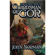 Guardsman of Gor by Norman, John, 9781497644625
