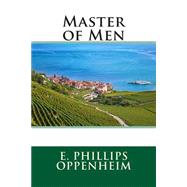 Master of Men by Oppenheim, E. Phillips, 9781508524625