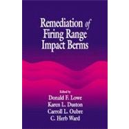 Remediation of Firing Range Impact Berms by Ward; C. H., 9781566704625