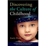 Discovering the Culture of Childhood by Plank, Emily; Mooney, Carol Garhart, 9781605544625