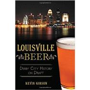 Louisville Beer by Gibson, Kevin, 9781626194625
