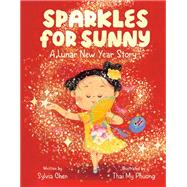 Sparkles for Sunny A Lunar New Year Story by Chen, Sylvia; Phuong, Thai My, 9780593694626