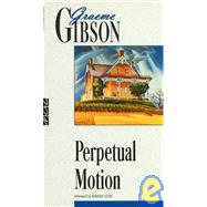 Perpetual Motion by Gibson, Graeme, 9780771034626
