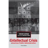 The Intellectual Crisis in American Public Administration by Ostrom, Vincent; Allen, Barbara, 9780817354626