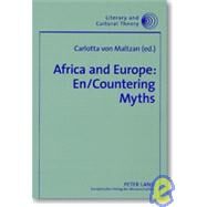 Africa and Europe: En/Countering Myths : Essays on Literature and Cultural Politics by Maltzan, Carlotta Von, 9780820464626