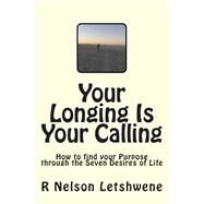 Your Longing Is Your Calling by Letshwene, R. Nelson, 9781502334626