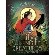 Lily and the Night Creatures by Lake, Nick; Gravett, Emily, 9781534494626