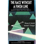 The Race Without a Finish Line America's Quest for Total Quality by Schmidt, Warren H.; Finnigan, Jerome P., 9781555424626